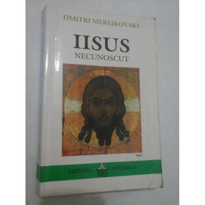  IISUS  NECUNOSCUT vol. I - Dmitri   Merejkovski